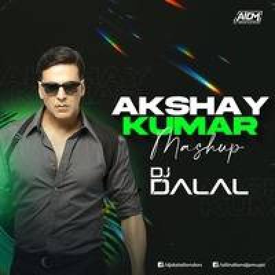 Akshay Kumar Mashup Remix Mp3 Song - Dj Dalal London